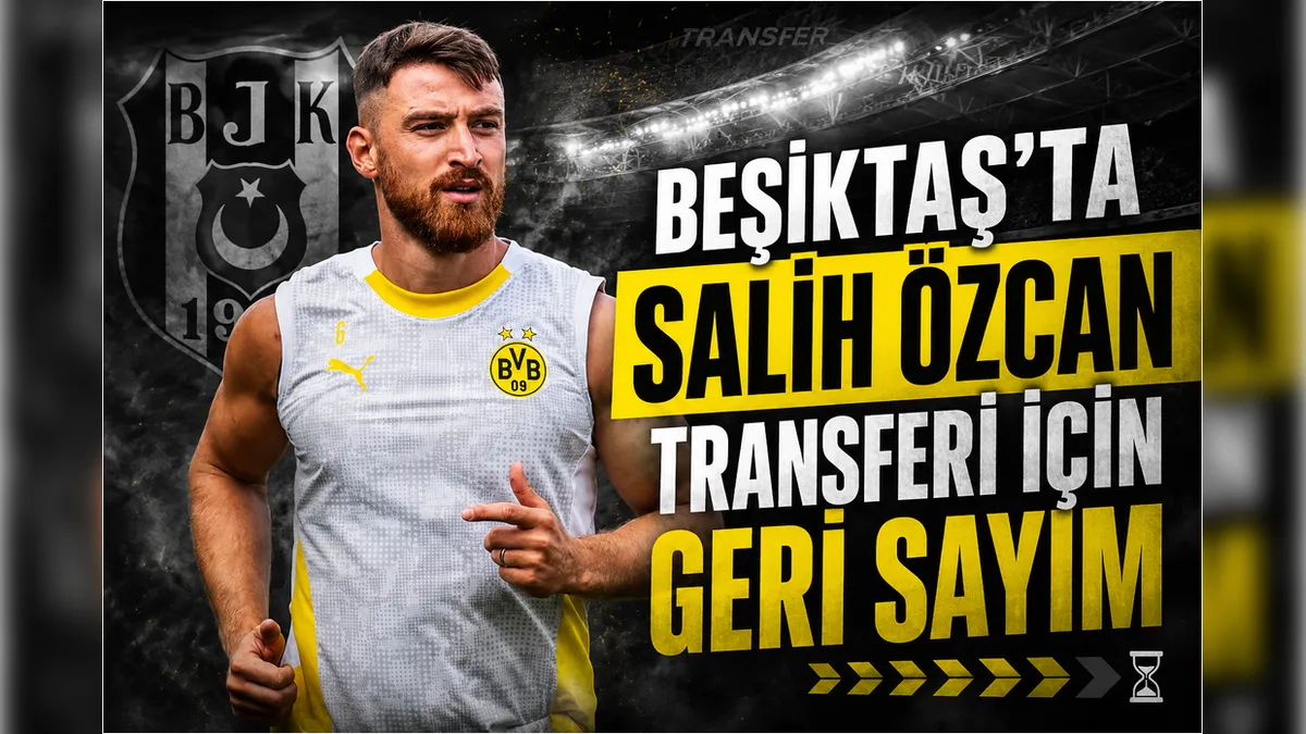 salih özcan beşiktaş anlaşması için son günler