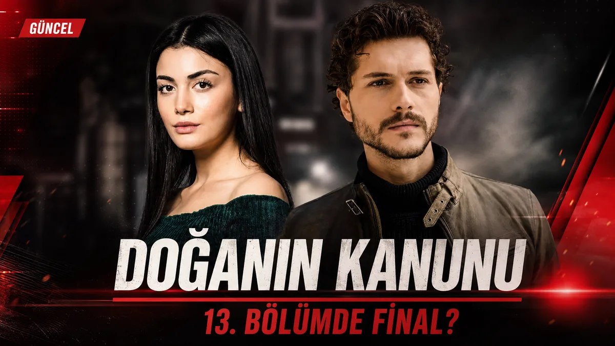 Doğa'nın Kanunu Dizisi 13. Bölümde Final Yapmaya Hazırlanıyor