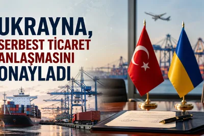 Ukrayna, Türkiye ile Serbest Ticaret Anlaşmasını Onayladı